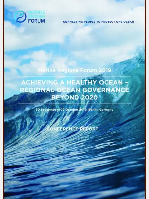 Achieving a Healthy Ocean - Regional Ocean Governance Beyond 2020 (Marine Regions Forum 2019 Conference Report)